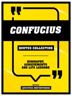 eBook: Confucius - Quotes Collection: Biography, Achievements And Life Lessons