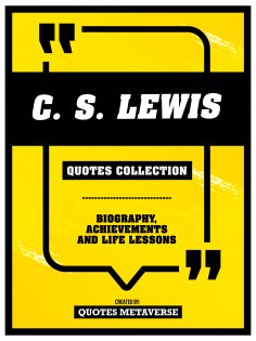 eBook: C.S. Lewis - Quotes Collection: Biography, Achievements And Life Lessons