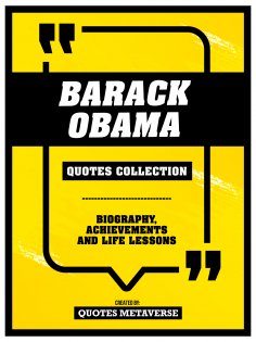 eBook: Barack Obama - Quotes Collection - Biography, Achievements And Life Lessons