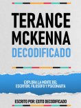 ebook: Terance Mckenna Decodificado - Explora La Mente Del Escritor, Filosofo Y Psiconauta
