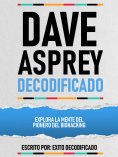 ebook: Dave Asprey Decodificado - Explora La Mente Del Pionero Del Biohacking