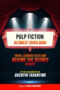ebook: Pulp Fiction - Ultimate Trivia Book: Trivia, Curious Facts And Behind The Scenes Secrets Of The Film