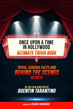 ebook: Once Upon A Time In Hollywood - Ultimate Trivia Book: Trivia, Curious Facts And Behind The Scenes Se