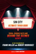 ebook: Sin City - Ultimate Trivia Book: Trivia, Curious Facts And Behind The Scenes Secrets Of The Film Dir