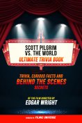 ebook: Scott Pilgrim Vs. The World - Ultimate Trivia Book: Trivia, Curious Facts And Behind The Scenes Secr