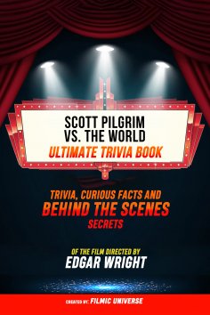 eBook: Scott Pilgrim Vs. The World - Ultimate Trivia Book: Trivia, Curious Facts And Behind The Scenes Secr