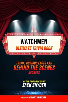 ebook: Watchmen - Ultimate Trivia Book: Trivia, Curious Facts And Behind The Scenes Secrets Of The Film Dir