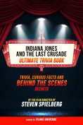 ebook: Indiana Jones And The Last Crusade - Ultimate Trivia Book: Trivia, Curious Facts And Behind The Scen