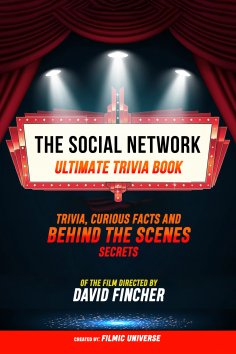 ebook: The Social Network - Ultimate Trivia Book: Trivia, Curious Facts And Behind The Scenes Secrets Of Th