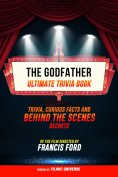 ebook: The Godfather - Ultimate Trivia Book: Trivia, Curious Facts And Behind The Scenes Secrets - Of The F