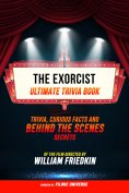 ebook: The Exorcist - Ultimate Trivia Book: Trivia, Curious Facts And Behind The Scenes Secrets Of The Film