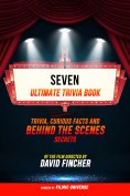 ebook: Seven - Ultimate Trivia Book: Trivia, Curious Facts And Behind The Scenes Secrets Of The Film Direct