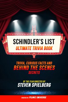 ebook: Schindler's List - Ultimate Trivia Book: Trivia, Curious Facts And Behind The Scenes Secrets Of The 