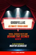 ebook: Goodfellas - Ultimate Trivia Book: Trivia, Curious Facts And Behind The Scenes Secrets Of The Film D