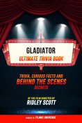 ebook: Gladiator - Ultimate Trivia Book: Trivia, Curious Facts And Behind The Scenes Secrets Of The Film Di
