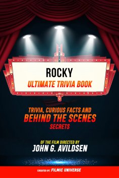 ebook: Rocky - Ultimate Trivia Book: Trivia, Curious Facts And Behind The Scenes Secrets Of The Film Direct