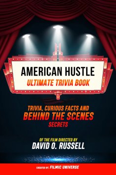 ebook: American Hustle - Ultimate Trivia Book: Trivia, Curious Facts And Behind The Scenes Secrets Of The F