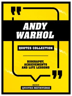 eBook: Andy Warhol - Quotes Collection - Biography, Achievements And Life Lessons