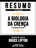ebook: Resumo Estendid - A Biologia Da Crença (The Biology Of Belief) - Baseado No Livro De Bruce Lipton