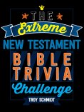eBook: The Extreme New Testament Bible Trivia Challenge