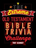 eBook: The Extreme Old Testament Bible Trivia Challenge