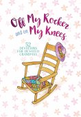 eBook: Off My Rocker and On My Knees