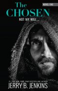 ebook: The Chosen: Not My Will…