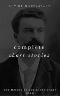 ebook: The Complete Short Stories Of Guy de Maupassant
