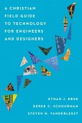 ebook: A Christian Field Guide to Technology for Engineers and Designers