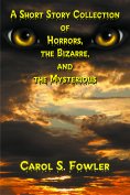 ebook: A Short Story Collection of Horrors, the Bizarre, and the Mysterious