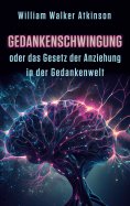 eBook: Gedankenschwingung oder das Gesetz der Anziehung in der Gedankenwelt