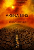eBook: Arena Eins: Die Sklaventreiber (Die Trilogie des Überlebens — Band 1)