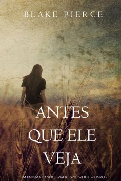ebook: Antes Que Ele Veja (Um Enigma Mackenzie White—Livro 2)