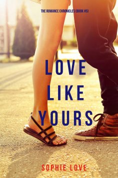 eBook: Love Like Yours (The Romance Chronicles—Book #5)
