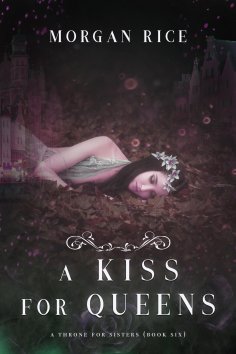 ebook: A Kiss for Queens (A Throne for Sisters—Book Six)