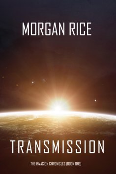 ebook: Transmission (The Invasion Chronicles—Book One): A Science Fiction Thriller