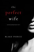 eBook: The Perfect Wife (A Jessie Hunt Psychological Suspense Thriller—Book One)