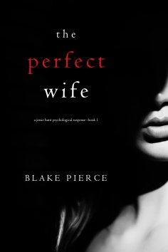 eBook: The Perfect Wife (A Jessie Hunt Psychological Suspense Thriller—Book One)