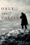 ebook: Only the Valiant (The Way of Steel—Book 2)