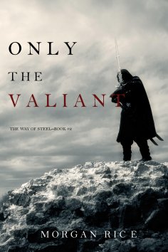 ebook: Only the Valiant (The Way of Steel—Book 2)