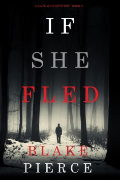 eBook: If She Fled (A Kate Wise Mystery—Book 5)