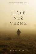 eBook: Ještě Než Vezme (Záhady Mackenzie White – Kniha 4)