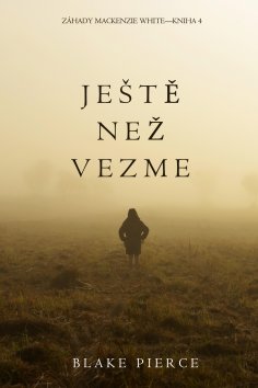 eBook: Ještě Než Vezme (Záhady Mackenzie White – Kniha 4)