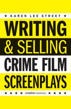 eBook: Writing and Selling Crime Film Screenplays