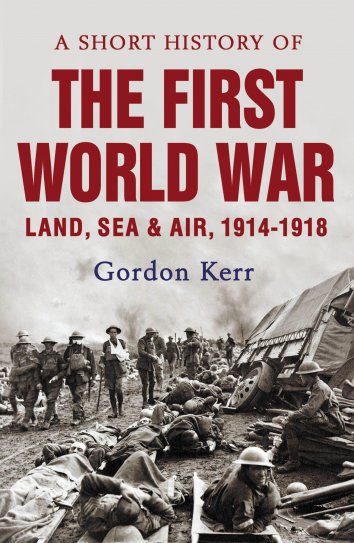 Gordon Kerr - A Short History of the First World War - free on readfy!