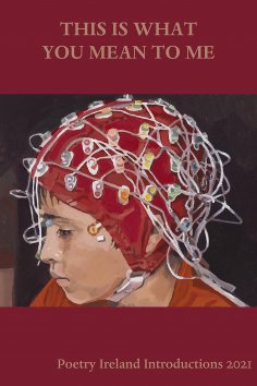 eBook: This Is What You Mean To Me: Poetry Ireland Introductions 2021