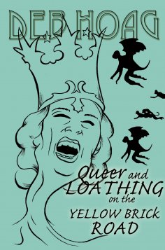 eBook: Queer and Loathing on the Yellow Brick Road