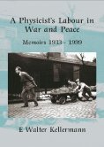 eBook: A Physicists Labour In War And Peace
