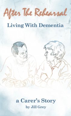 eBook: After the Rehearsal Living with Dementia