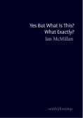 eBook: Yes But What Is This? What Exactly?